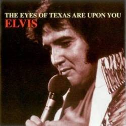 Elvis Presley : The Eyes of Texas Are Upon You